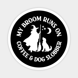 My Broom Runs On Coffee and Dog Slobber Cheeky Witch® Magnet